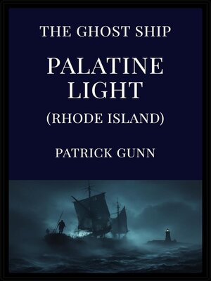cover image of The Ghost Ship Palatine Light (Rhode Island)